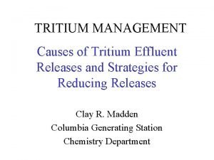 TRITIUM MANAGEMENT Causes of Tritium Effluent Releases and