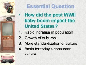 Essential Question How did the post WWII baby