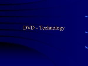 DVD Technology The DVD Family G The Technologies