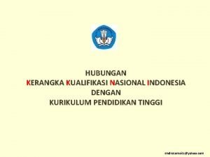 HUBUNGAN KERANGKA KUALIFIKASI NASIONAL INDONESIA DENGAN KURIKULUM PENDIDIKAN