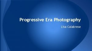 Progressive Era Photography Lisa Calabrese Progressive Era Definition