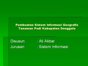 Pembuatan Sistem Informasi Geografis Tanaman Padi Kabupaten Donggala