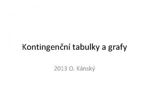 Kontingenn tabulky a grafy 2013 O Knsk Zpracovvan