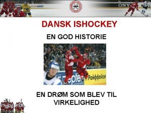 DANSK ISHOCKEY EN GOD HISTORIE EN DRM SOM