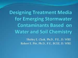 Designing Treatment Media for Emerging Stormwater Contaminants Based