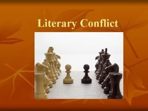 Literary Conflict Conflict n In a story conflict