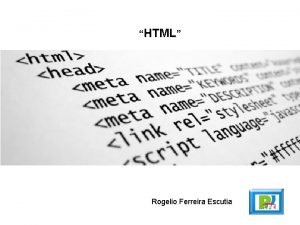 HTML Rogelio Ferreira Escutia Caractersticas Bsicas 2 Estructura