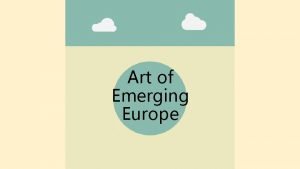 Art emerging in europe
