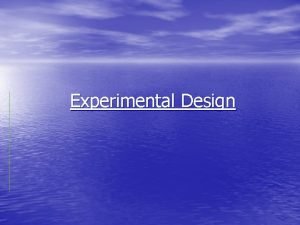 Experimental Design Experimental Design Introduction It is a Experimental Design Experimental Design Introduction It is a