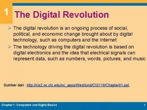 1 The Digital Revolution The digital revolution is