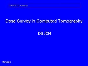 IAEARCA Kampala Dose Survey in Computed Tomography DS