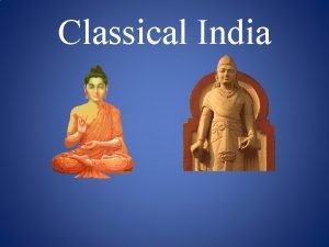 Classical India 1 The Vedic Age 1500 BCE