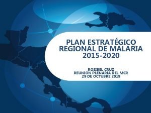 PLAN ESTRATGICO REGIONAL DE MALARIA 2015 2020 ROSIBEL