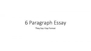 6 Paragraph Essay They Say I Say Format