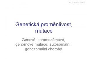 VY32INOVACE04 15 Genetick promnlivost mutace Genov chromozmov genomov