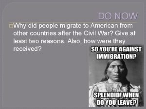 DO NOW Why did people migrate to American