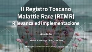 Il Registro Toscano Malattie Rare RTMR Rilevanza ed