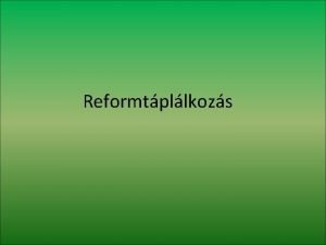 Reformtpllkozs Mi az a reformtpllkozs Egy olyan sokrt