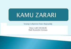 KAMU ZARARI Strateji Gelitirme Daire Bakanl mer Ltfi