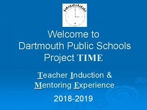 Welcome to Dartmouth Public Schools Project TIME Teacher