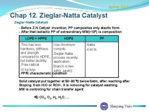 Spring 2007 Chap 12 ZieglarNatta Catalyst Before ZN