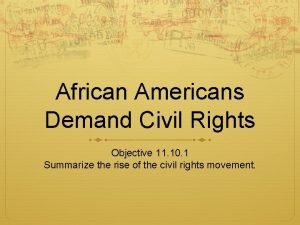 African Americans Demand Civil Rights Objective 11 10