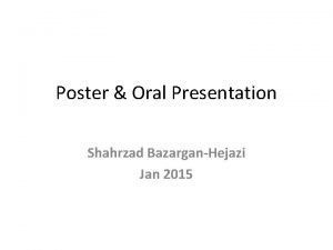 Poster Oral Presentation Shahrzad BazarganHejazi Jan 2015 Posters