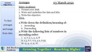 Lesson Objectives To find averages and range from