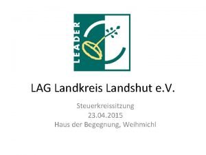 LAG Landkreis Landshut e V Steuerkreissitzung 23 04