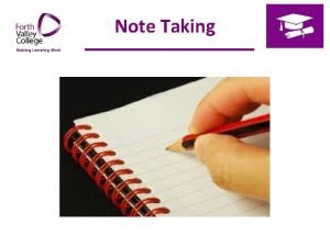 Objectives of note taking Objectives of note taking