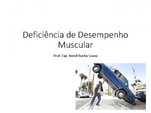 Deficincia de Desempenho Muscular Prof Esp Kemil Rocha