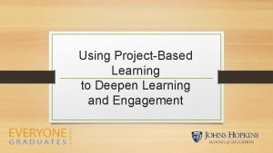 Using ProjectBased Learning to Deepen Learning and Engagement