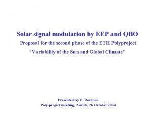 Solar signal modulation by EEP and QBO Proposal