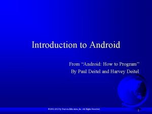 Introduction to Android From Android How to Program