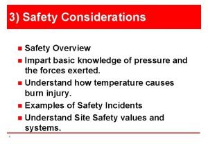 3 Safety Considerations Safety Overview n Impart basic
