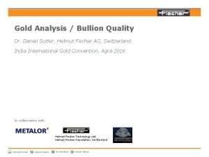 Gold Analysis Bullion Quality Dr Daniel Sutter Helmut