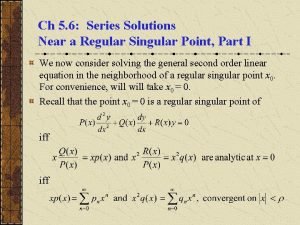 Ch 5 6 Series Solutions Near a Regular