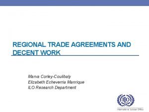 REGIONAL TRADE AGREEMENTS AND DECENT WORK Marva CorleyCoulibaly