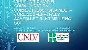 VERIFYING CHANNEL COMMUNICATION CORRECTNESS FOR A MULTICORE COOPERATIVELY