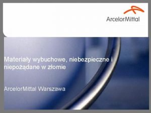 Materiay wybuchowe niebezpieczne i niepodane w zomie Arcelor