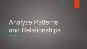 Analyze patterns and relationships