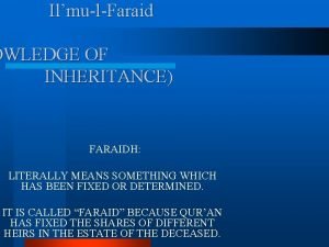 IlmulFaraid OWLEDGE OF INHERITANCE FARAIDH LITERALLY MEANS SOMETHING