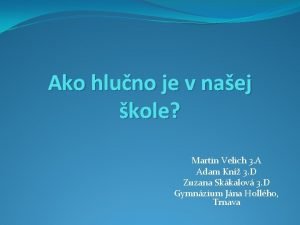 Ako hluno je v naej kole Martin Velich