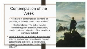 Contemplation of the Week To have in contemplation