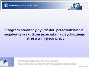 Program prewencyjny PIP dot przeciwdziaania negatywnym skutkom przecienia