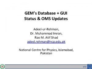 GEMs Database GUI Status OMS Updates AdeelurRehman Dr