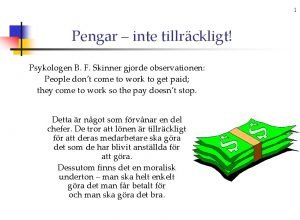 1 Pengar inte tillrckligt Psykologen B F Skinner