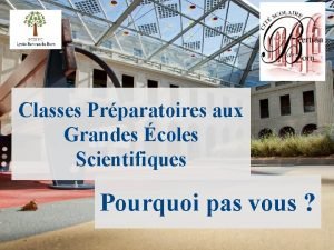 Classes Prparatoires aux Grandes coles Scientifiques Pourquoi pas