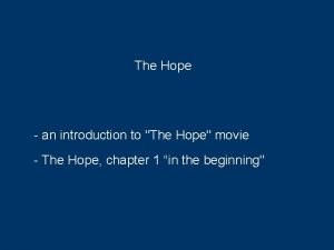 The Hope an introduction to The Hope movie