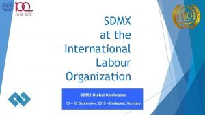SDMX at the International Labour Organization SDMX Global